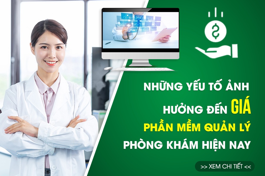 Những yếu tố ảnh hưởng đến giá phần mềm quản lý phòng khám hiện nay