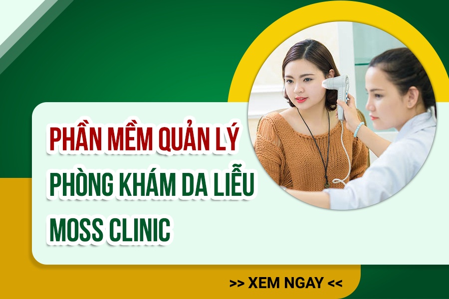 Phần mềm quản lý phòng khám da liễu Moss Clinic